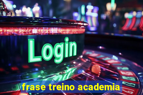 frase treino academia